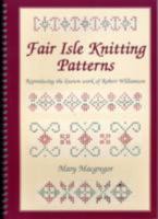 Fair Isle Knitting Patterns: Reproducing the Known Work of Robert Williamson 1904746403 Book Cover