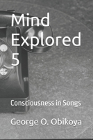 Mind Explored 5: Consciousness in Songs B0DWFMMTHF Book Cover