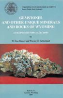 Gemstones and Other Unique Minerals and Rocks of Wyoming : A Field Guide for Collectors : Bulletin 71 Wyoming State Geological Survey 1884589154 Book Cover