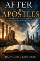After the Apostles: The Apostolic Foundation and the Continuing Ministry of the Holy Spirit B0H4LZW5GT Book Cover