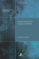 Legge ingiusta e male minore: Il voto ad una legge ingiusta al fine di limitare i danni 8897328016 Book Cover
