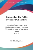 Training for the Public Profession of the Law: Historical Development and Principal Contemporary Problems of Legal Education in the United States, with Some Account of Conditions in England and Canada 124012127X Book Cover