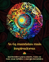 As 65 mandalas mais inspiradoras - Incrível livro para colorir, fonte de bem-estar infinito e energia harmônica: Ferramenta artística de autoajuda ... e criatividade (Portuguese Edition) B0CQ2XHKL6 Book Cover