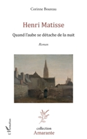 Henri Matisse: Quand l'aube se détache de la nuit (Amarante) (French Edition) 2343173753 Book Cover