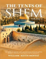 The Tents of Shem Volume 2: The Biblical Saga of God's Relationship with The Jewish People... and What That Means For The Rest Of Us 1805586424 Book Cover