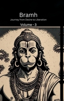 Bramh - Journey from Desire to Liberation: Journey from Desire to Liberation: Immortal Hanuman returns to deliver supreme knowledge through the dialogs of Mahtangs (Volume 3) B0FL1VYS95 Book Cover