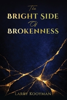 The Bright Side Of Brokenness: What Broke You Has Also Built You B0GVC5CVSS Book Cover