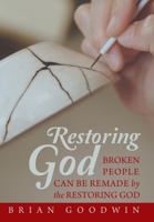 Restoring God: Broken People Can Be Remade by the Restoring God B0CQR7TYTX Book Cover