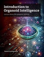 Introduction to Organoid Intelligence: Lecture Notes on Computer Science 1304107744 Book Cover