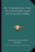 De Verbreiding Van Het Matriarchaat Op Sumatra (1888) 1167386639 Book Cover
