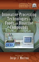 Innovative Processing Technologies for Foods with Bioactive Compounds (Contemporary Food Engineering Book 38) 1498714846 Book Cover