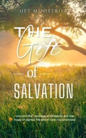 The Gift of Salvation: Uncover the message of salvation and the hope of eternal life which God has promised B0CQJVBD41 Book Cover