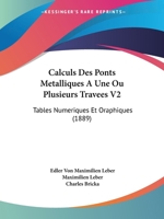 Calculs Des Ponts Metalliques A Une Ou Plusieurs Travees V2: Tables Numeriques Et Oraphiques (1889) 1160817499 Book Cover