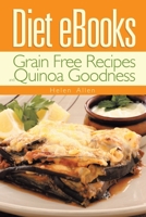 Diet eBooks: Grain Free Recipes and Quinoa Goodness 1632877112 Book Cover