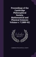 Proceedings of the Cambridge Philosophical Society, Mathematical and Physical Sciences Volume V. 7 (1889-92) 1171950640 Book Cover