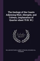 The Geology of the Coasts Adjoining Rhyl, Abergele, and Colwyn, 1018541144 Book Cover