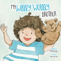My Wibbly Wobbly Brother 1838532471 Book Cover
