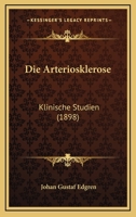 Die Arteriosklerose: Klinische Studien (1898) 1168439140 Book Cover
