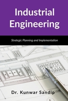 Industrial Engineering: Strategic Planning and Implementation B0F6DNPRVY Book Cover