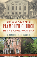 Brooklyn's Plymouth Church in the Civil War Era:: A Ministry of Freedom 1609498100 Book Cover