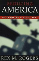 Seducing America: Is Gambling a Good Bet? 0801057590 Book Cover