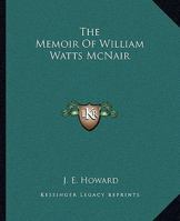 Memoir Of William Watts McNair 1419133527 Book Cover