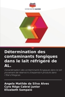 Détermination des contaminants fongiques dans le lait réfrigéré de AL.: Caractérisation des contaminants fongiques dans le lait provenant de ... dans l'État d'Alagoas. (French Edition) 6207583779 Book Cover