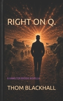 Right on Q. (A Hamilton Brodie Trilogy Series) B0HB411293 Book Cover