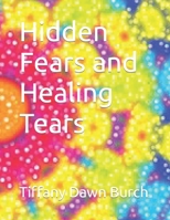 Hidden Fears and Healing Tears B0B3RQMJPZ Book Cover