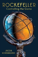 Rockefeller: Controlling the Game 1510780211 Book Cover