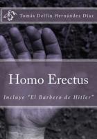 Homo Erectus: Incluye "El Barbero de Hitler" 1987530861 Book Cover