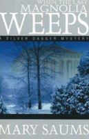 When the Last Magnolia Weeps: A Silver Dagger Mystery 1570722625 Book Cover