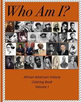 Who Am I? - African American History Coloring Book 1540552438 Book Cover