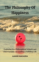 The Philosophy of Happiness: Exploring Key Philosophical Schools and Their Insights on Leading a Fulfilling Life B0DQLMBMJM Book Cover