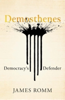Demosthenes: Democracy's Defender (Ancient Lives) 0300269382 Book Cover