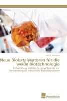 Neue Biokatalysatoren für die weiße Biotechnologie 3838125665 Book Cover