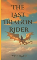 The Last Dragon Rider B0F2YVZXM5 Book Cover