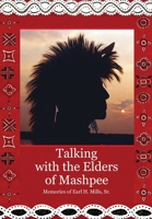 Talking with the Elders of Mashpee Memories of Earl H. Mills, Sr. 1105030040 Book Cover