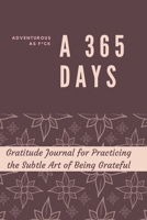 Adventurous as F*ck: A 365 Days Gratitude Journal for Practicing the Subtle Art of Being Grateful 1690436093 Book Cover