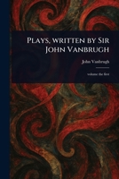 Plays, Written by Sir John Vanbrugh 1023237067 Book Cover