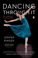 Dancing Through It: My Journey in the Ballet 0143127020 Book Cover