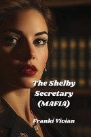 The Shelby Secretary (MAFIA) B0DPNGYDKX Book Cover