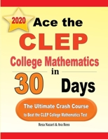 Ace the CLEP College Mathematics in 30 Days : The Ultimate Crash Course to Beat the CLEP College Mathematics Test 1646121570 Book Cover
