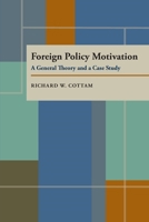 Foreign Policy Motivation: A General Theory and a Case Study 0822984571 Book Cover