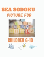 sea sodoku picture for children 6-10: sodoku for every child from 6-10 years old with integrated solutions B08HW5W8K9 Book Cover