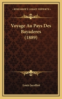 Voyage Au Pays Des Bayaderes (1889) 116075845X Book Cover