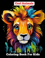 Cool Animals: Coloring Book For Kids Age 8-12 1068949805 Book Cover