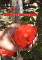 The Chronicles of a Rose in Bloom 1450077781 Book Cover