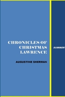 Chronicles of Christman Lawrence - Summer 1365521265 Book Cover