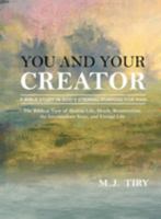 You and Your Creator: A Study in God's Purpose for Man 1685470572 Book Cover